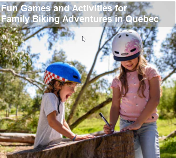 Fun Games and Activities for Family Biking Adventures in Quebec